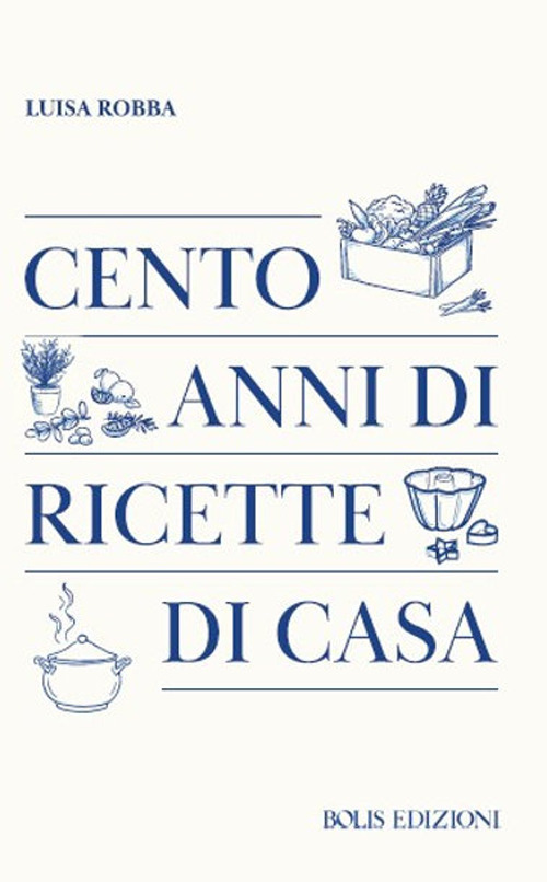 Cento anni di ricette di casa