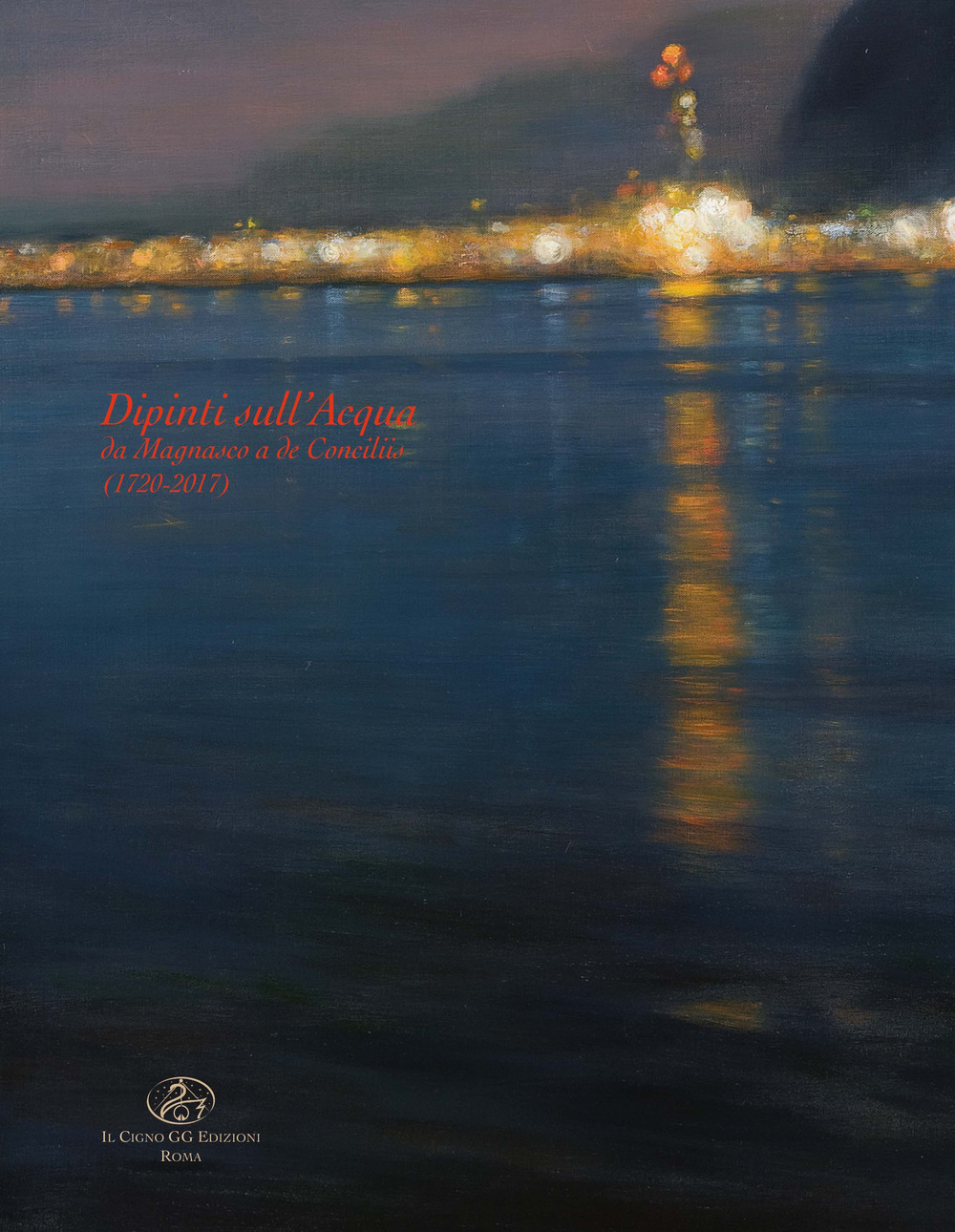 Dipinti sull'acqua. Da Magnasco a de Conciliis (1720-2017)