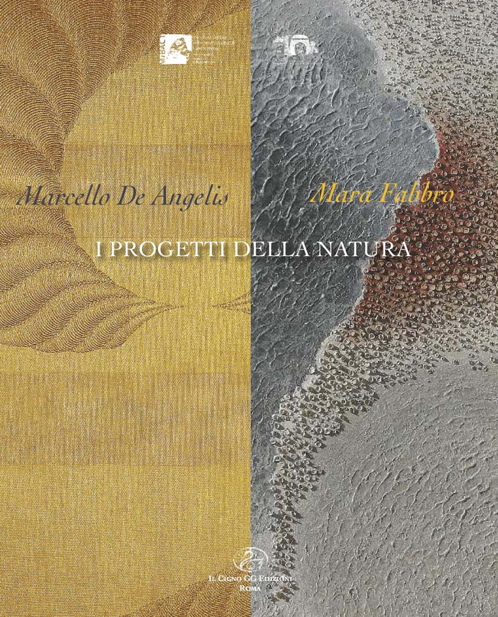Mara Fabbro. Marcello de Angelis. I progetti della natura