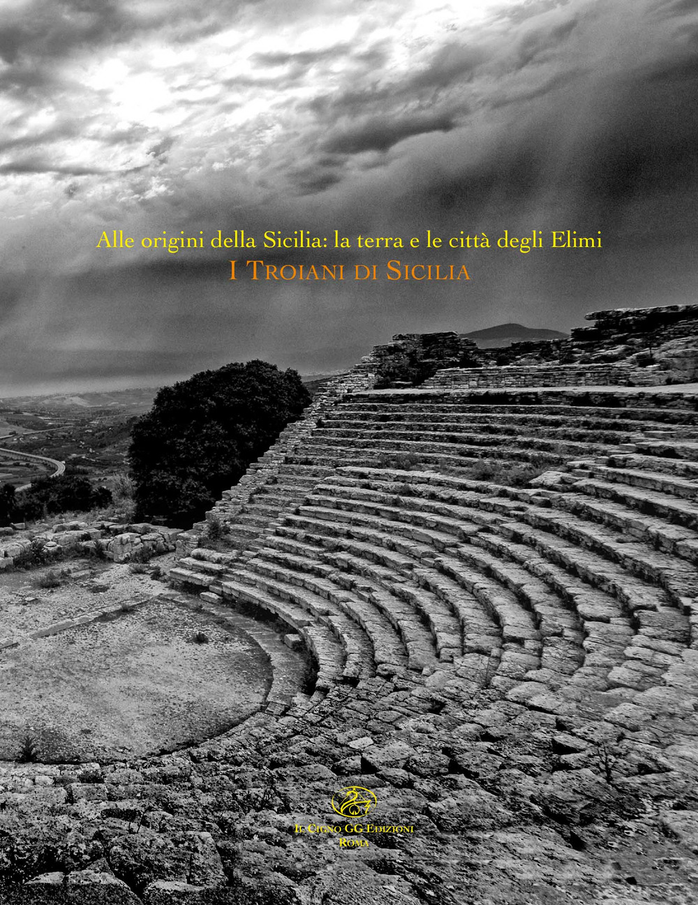 Alle origini della Sicilia. La terra e le città degli Elimi. «I Troiani di Sicilia»