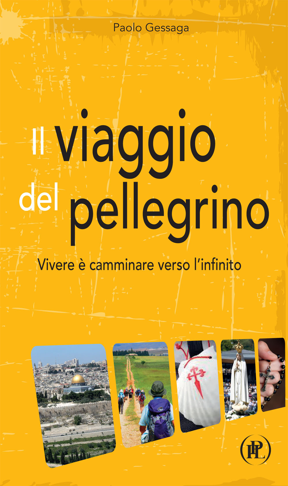Il viaggio del pellegrino. Vivere è camminare verso l’umanità nuova