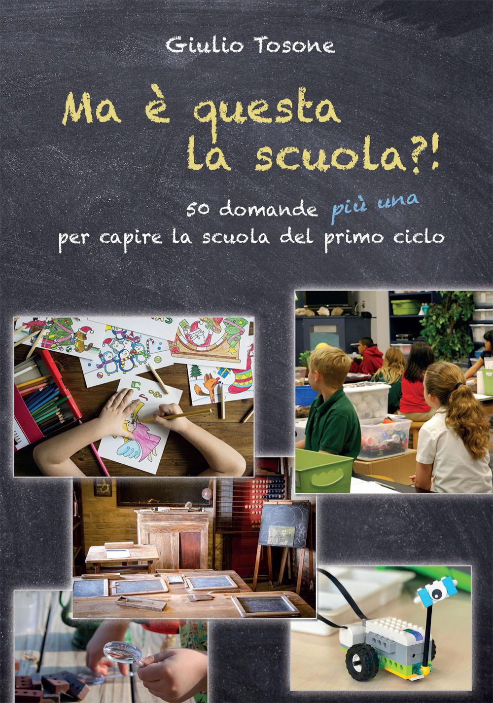 Ma è questa la scuola?! 50 domande più una per capire la scuola del primo ciclo