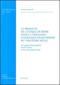 La primauté de l'éveque de Rome dans la theologie catholique francophone du vingtième siècle