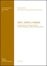 Arte, verità, essere. La riabilitazione ontologica dell'arte in Martin Heidegger e Maurice Merleau-Ponty