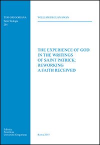 The experience of God in the writings of Saint Patrick: reworking a faith received