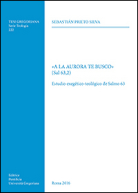 «A la aurora te busco» (Sal 63,2). Estudio exegetico-teologico de Salmo 63