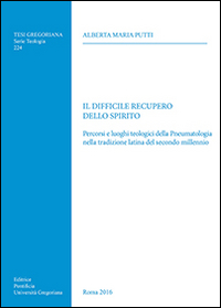 Il difficile recupero dello spirito. Percorsi e luoghi teologici della Pneumatologia nella tradizione latina del secondo millennio