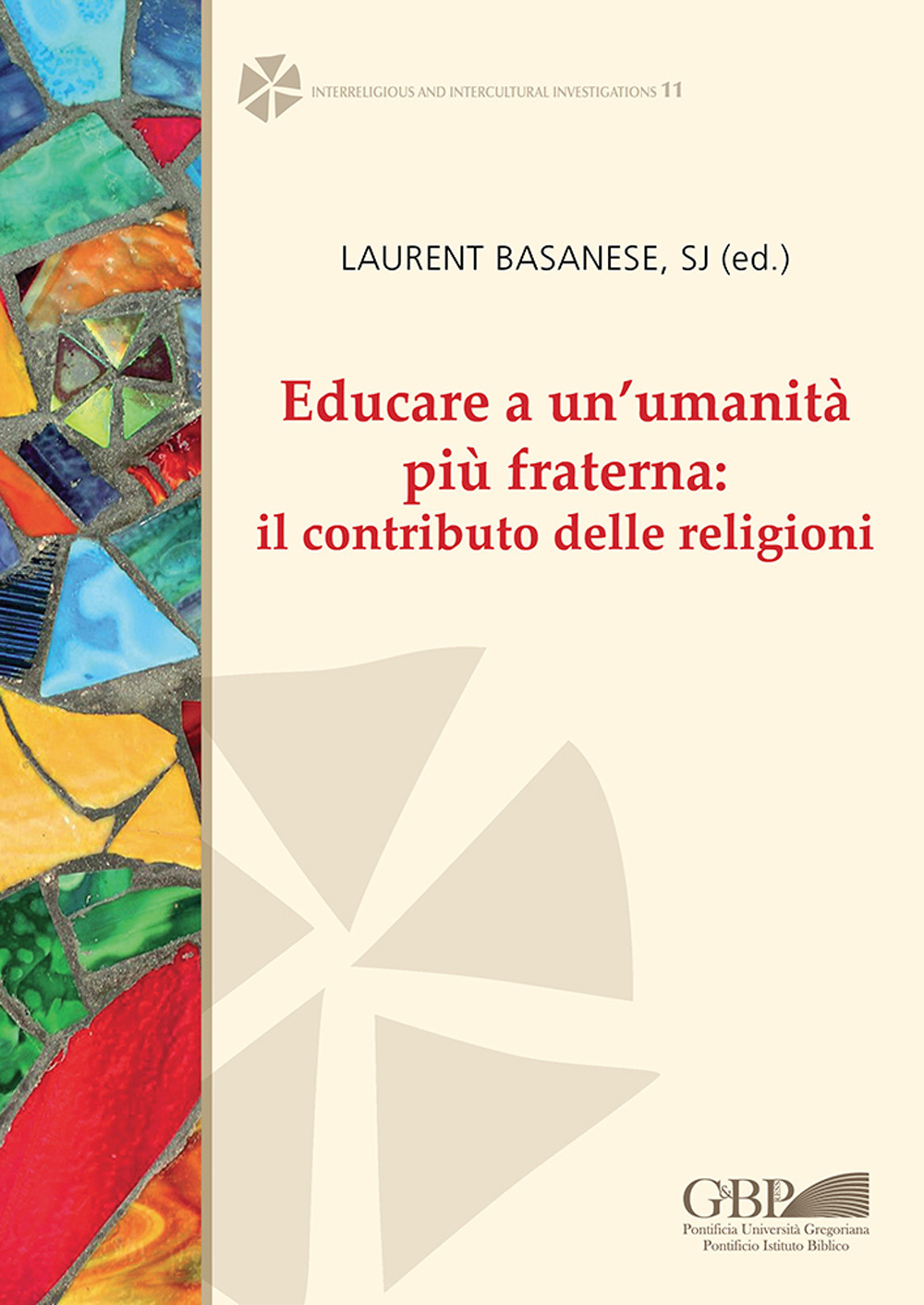 Educare a un'umanità più fraterna: il contributo delle religioni. Ediz. italiana, inglese e francese