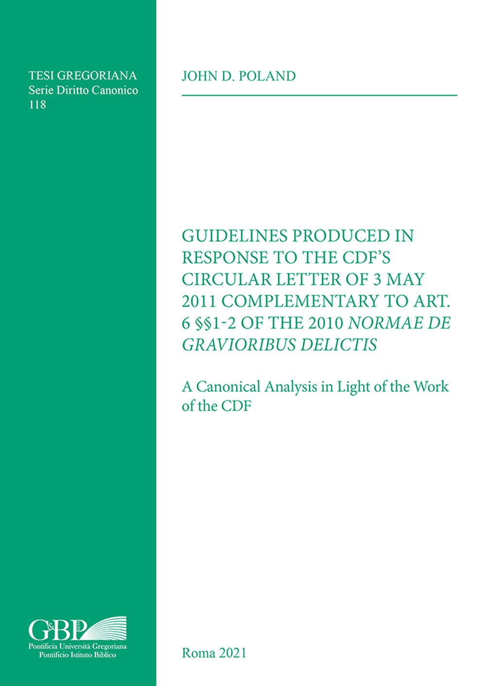 Guidelines Produced in Response to the CDF’S Circular Letter of 3 May 2011 Complementary to Art. 6 §§1-2 of the 2010 Normae Gravioribus Delictis. A Canonical Analysis in Light of the Work of the CDF