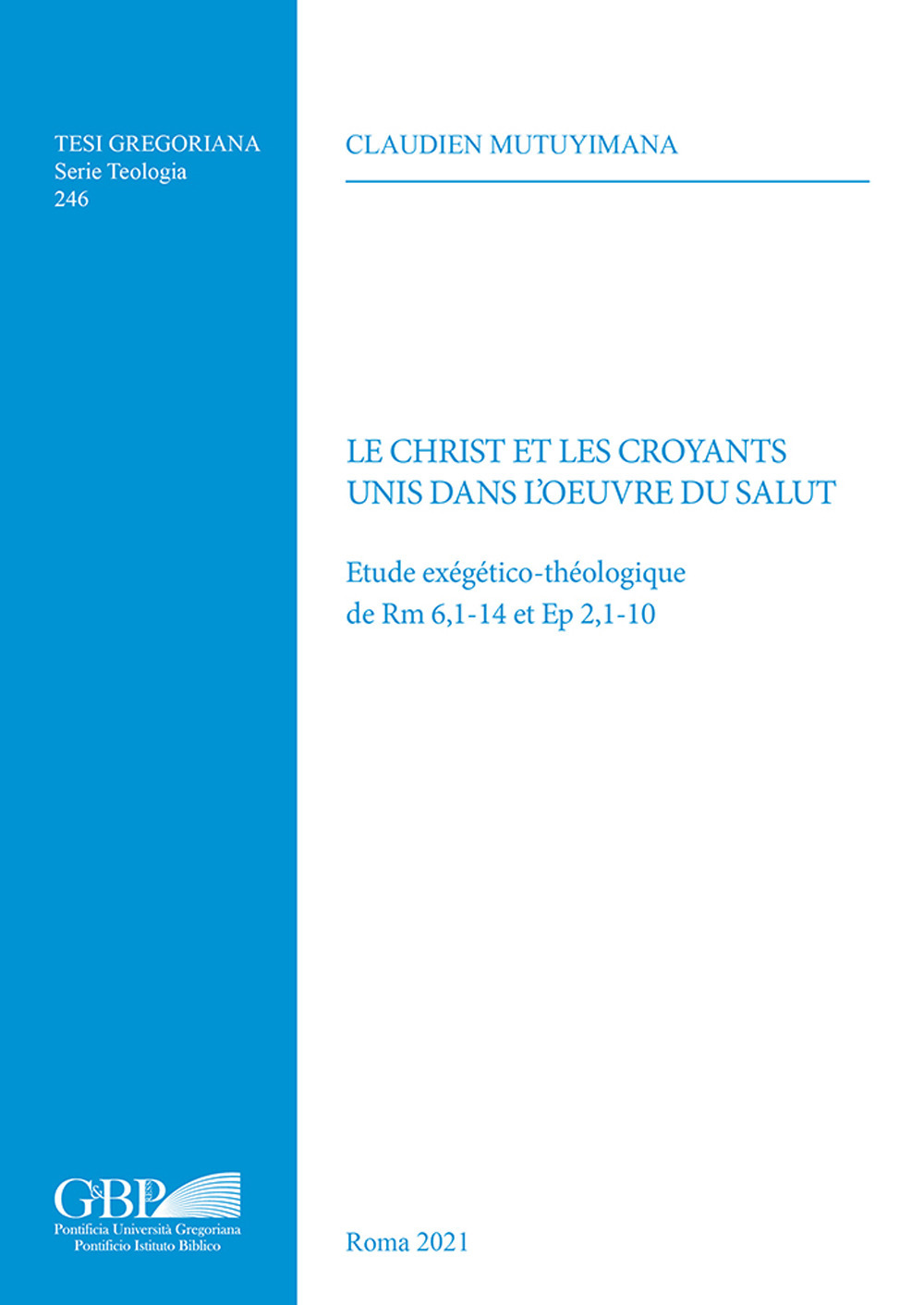 Le Christ et les Croyants unis dans l’œuvre du salut. Etude exégético-théologique de Rm 6,1-14 et Ep 2,1-10