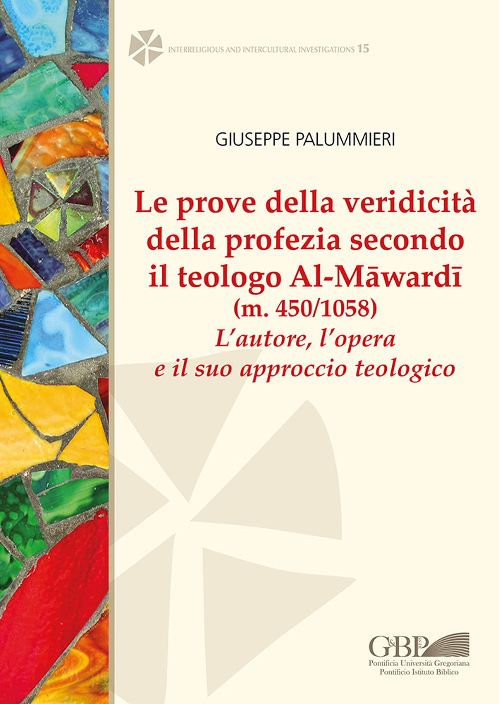 Le prove della veridicità della profezia secondo il teologo al-Māwardī (m. 450/1058). L'autore , l'opera e il suo approccio teologico