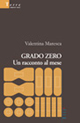 Grado zero. Un racconto al mese