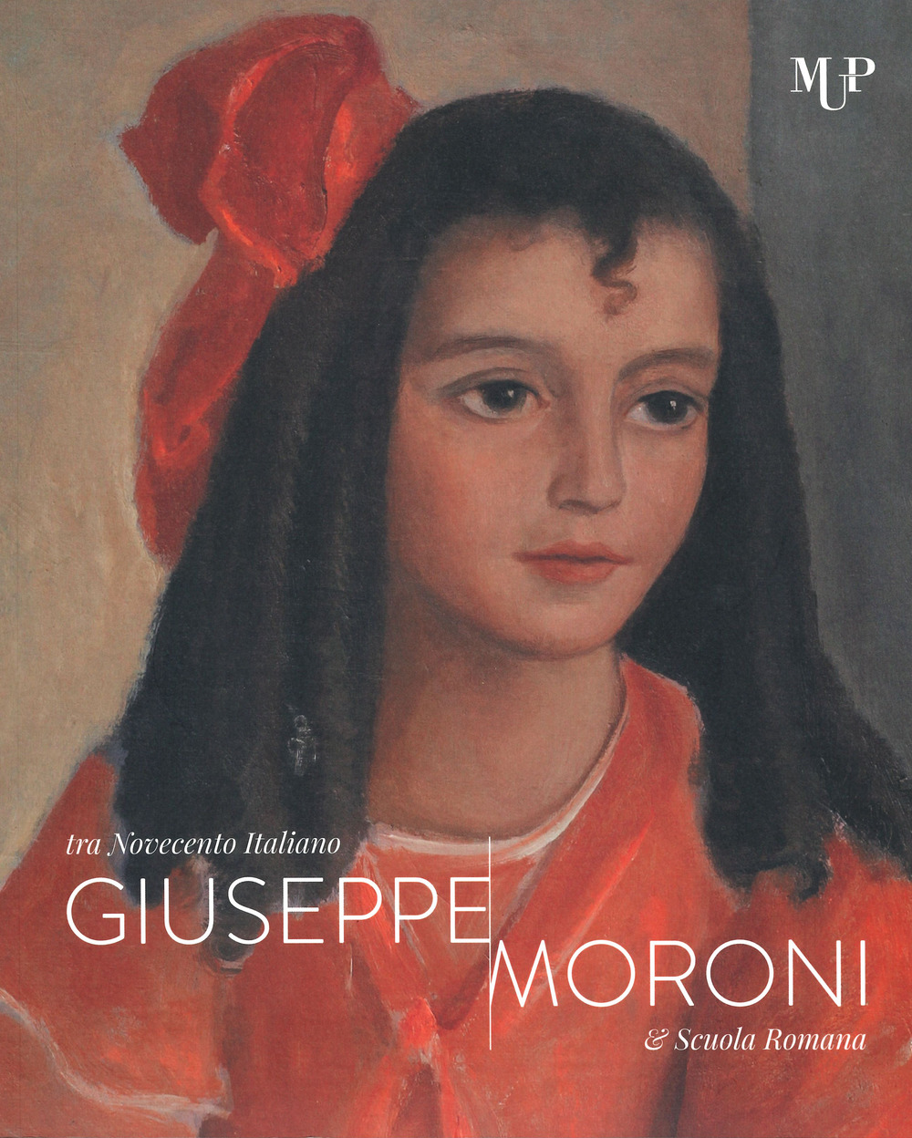 Giuseppe Moroni tra Novecento italiano e Scuola Romana. Catalogo della mostra (Cremona, 10 maggio-28 luglio 2019)