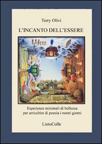 L'incanto dell'essere. Esperienze minimali di bellezza per arricchire di poesia i nostri giorni