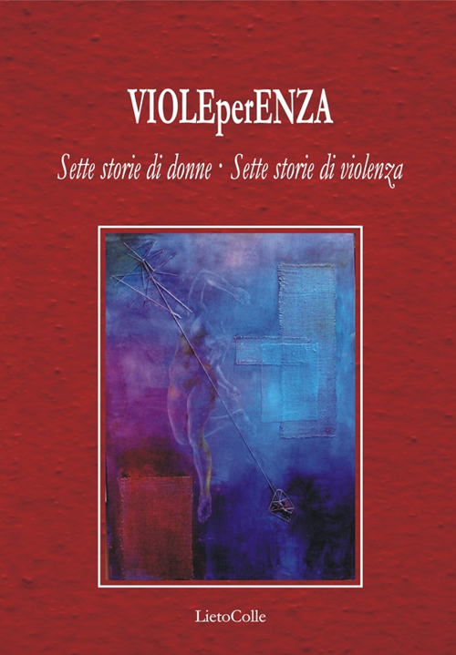 VioleperEnza. Sette storie di donne. Sette storie di violenza