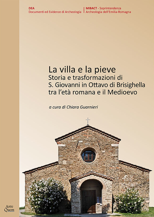 La villa e la Pieve. Storia e trasformazioni di S. Giovanni in Ottavo di Brisighella tra l'età romana e il Medioevo