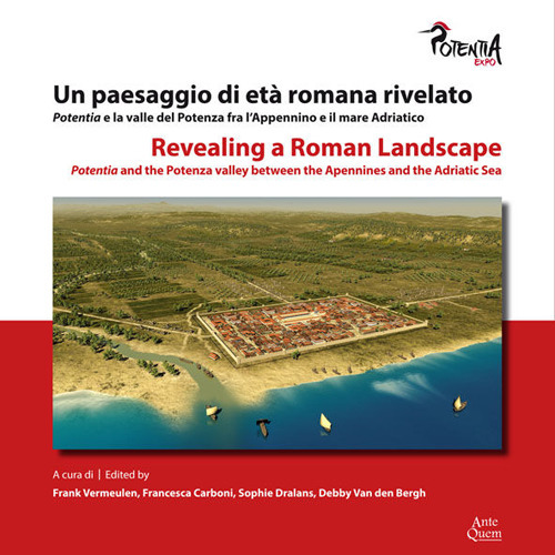 Un paesaggio di età romana rivelato. Potentia e la valle del Potenza fra l'Appennino e il mare Adriatico-Revealing a roman landscape. Potentia and the Potenza valley between of Apennines and the Adriatic sea