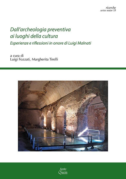 Dall'archeologia preventiva ai luoghi della cultura. Esperienze e riflessioni in onore di Luigi Malnati