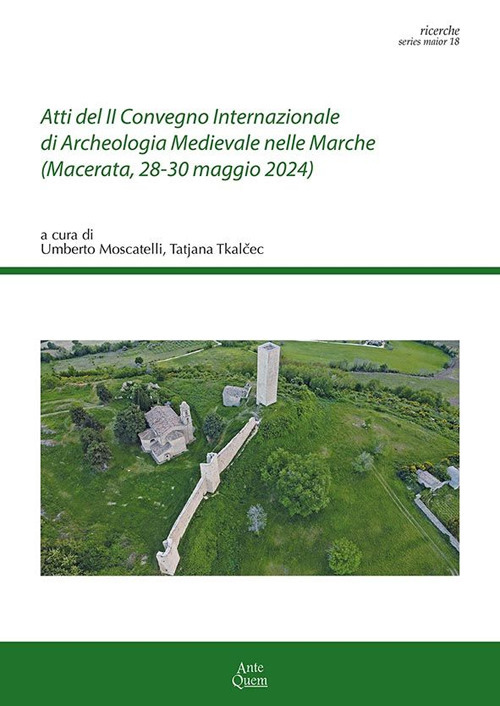 Atti del II Convegno Internazionale di Archeologia Medievale nelle Marche (Macerata, 28-30 maggio 2024)