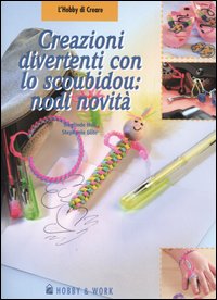 Creazioni divertenti con lo scoubidou: nodi novità