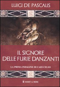 Il signore delle furie danzanti. La prima indagine di Caio Celso. Vol. 1