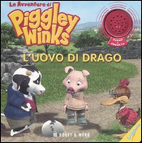 L'uovo di drago. Le avventure di Piggley Winks