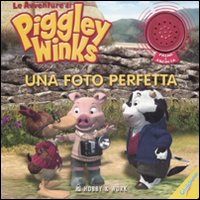 Una foto perfetta. Le avventure di Piggley Winks