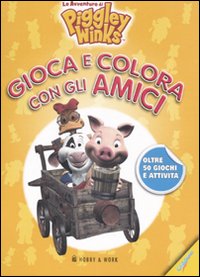 Gioca e colora con gli amici. Le avventure di Piggley Winks