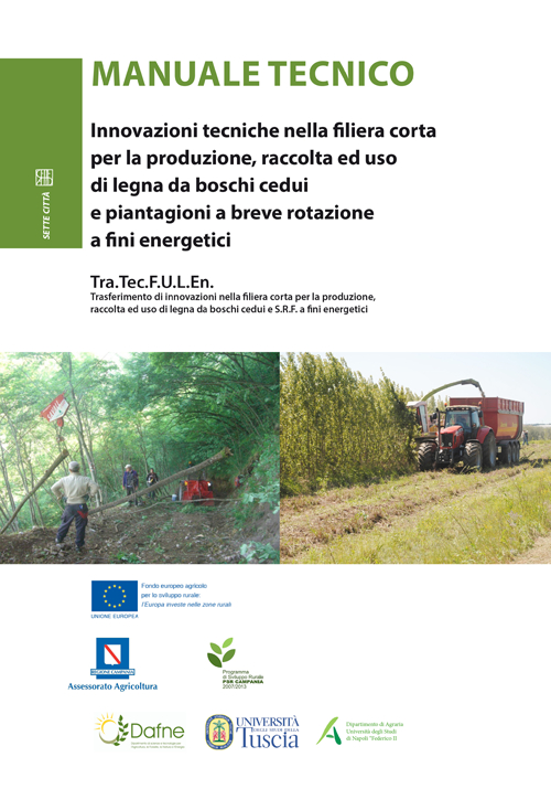 Manuale tecnico. Innovazioni tecniche nella filiera corta per la produzione, raccolta ed uso di legna dei boschi cedui e piantagioni a breve rotazione...