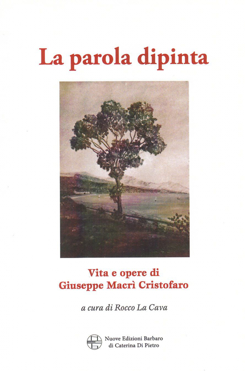 La parola dipinta. Vita e opera di Giuseppe Macrì Cristofaro