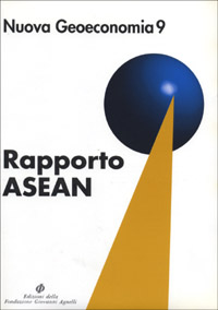 Rapporto Asean. Il futuro del sud-est asiatico fra integrazione regionale e globalizzazione