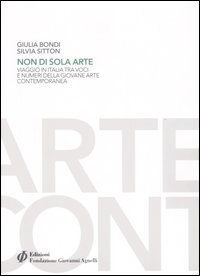 Non di sola arte. Viaggio in Italia tra voci e numeri della giovane arte contemporanea