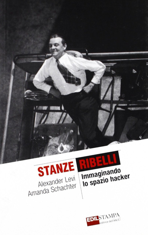 Stanze ribelli. Immaginando lo spazio hacker