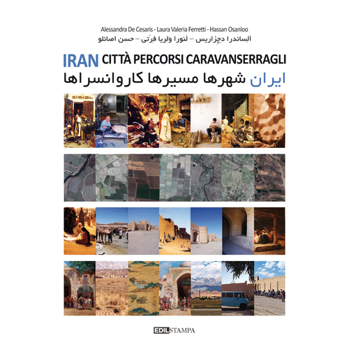 Iran. Città percorsi caravanserragli