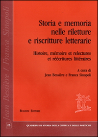 Storia e memoria nelle riletture e riscritture letterarie-Histoire, mémoire et relectures et reécritures littéraires