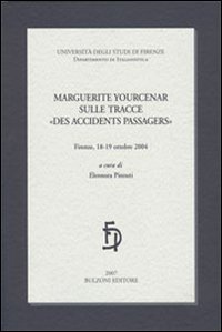 Marguerite Yourcenar sulle tracce «des accidents passagers»
