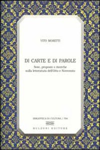 Di carte e di parole. Note, proposte e ricerche sulla letteratura dell'Otto e Novecento