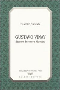 Gustavo Vinay. Storico scrittore maestro