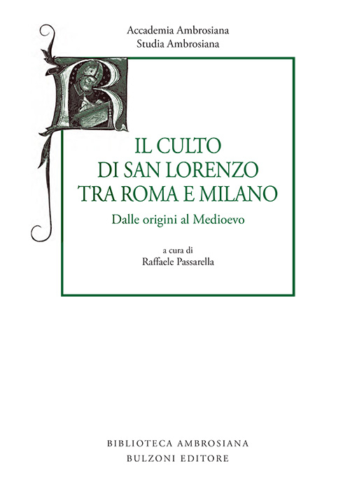 Studia ambrosiana. Annali dell'Accademia di Sant'Ambrogio. Vol. 8: Il culto di san Lorenzo tra Roma e Milano. Dalle origini al Medioevo