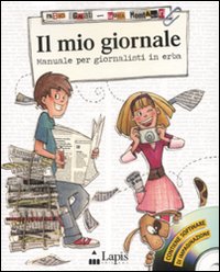 Il mio giornale. Manuale per giornalisti in erba