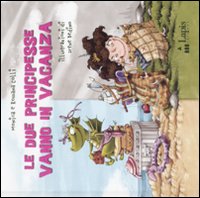 Le due principesse vanno in vacanza