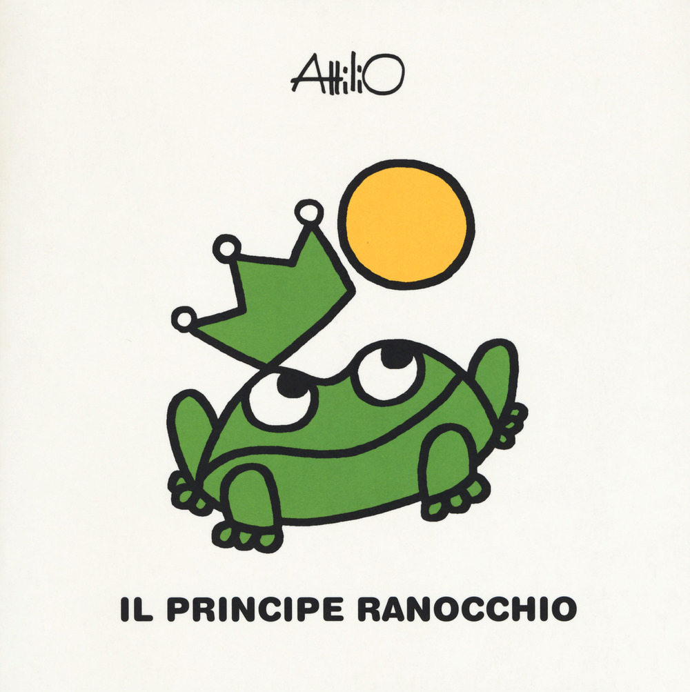 Il principe ranocchio. Le mini fiabe di Attilio