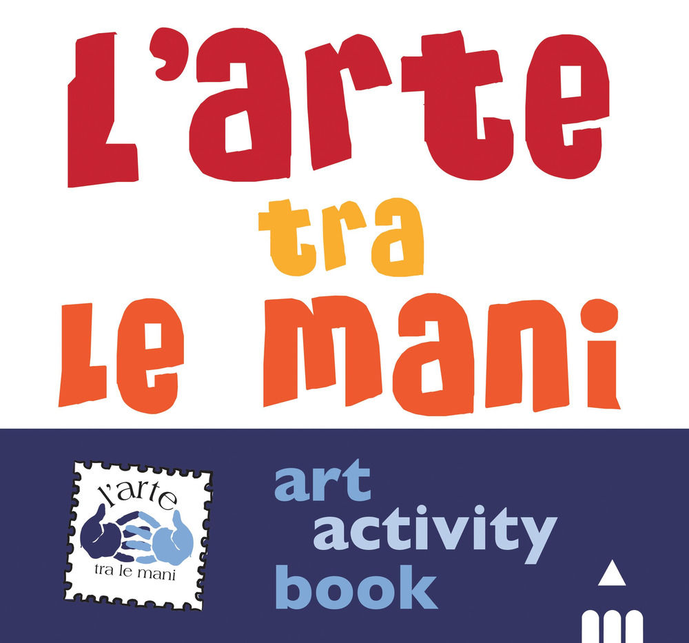 L'arte tra le mani. Art activity book