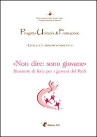 Puf «Non dire: sono giovane». Itinerario di fede per i giovani del RnS