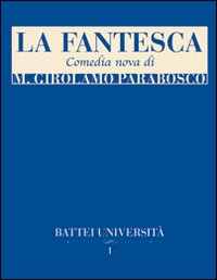 La fantesca. Comedia nova di M. Girolamo Parabosco