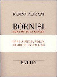 Bornisi. Braci sotto la cenere. Testo parmigiano e italiano. Ediz. numerata