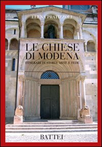 Le chiese di Modena. Itinerari di storia arte e fede