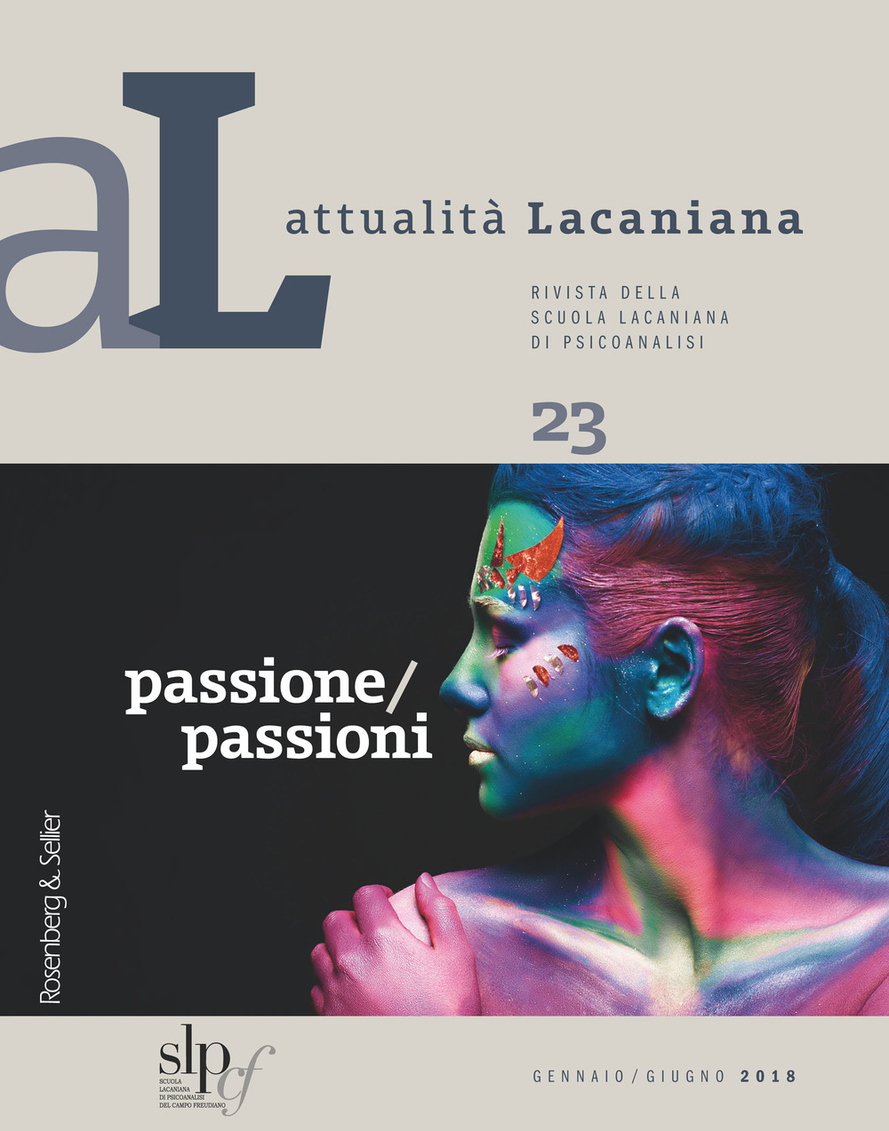 Attualità lacaniana. Rivista della Scuola Lacaniana di Psicoanalisi. Vol. 23: Passione/passioni
