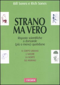 Strano ma vero. Risposte scientifiche a domande (più o meno) quotidiane