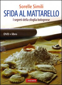 Sfida al mattarello. I segreti della sfoglia bolognese